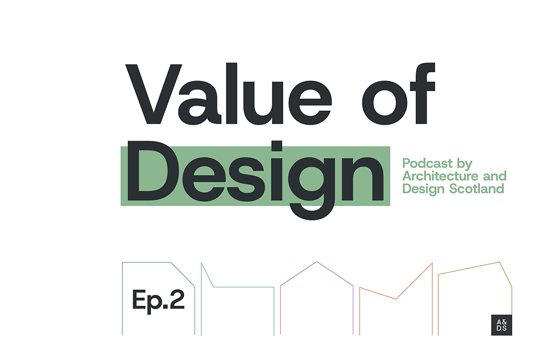 "Value of Design podcast by architecture and design scotland Ep.1" with small icons of house shapes in various colours.