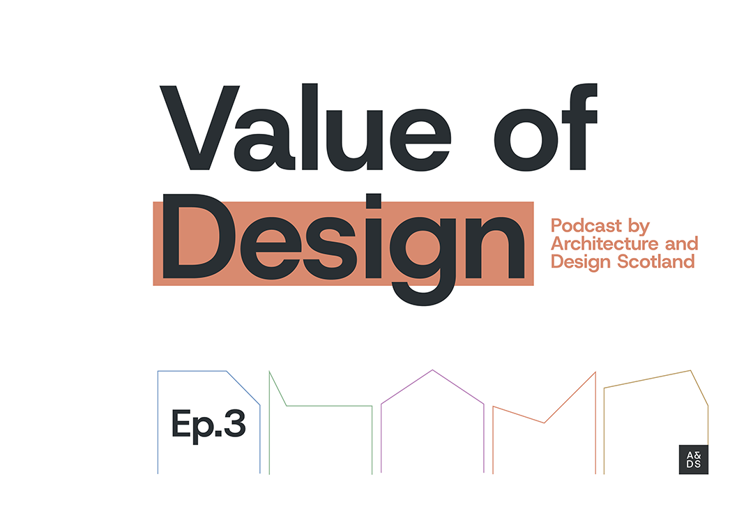 "Value of Design podcast by Architecture and Design Scotland Ep.3" with small icons of house shapes in various colours.